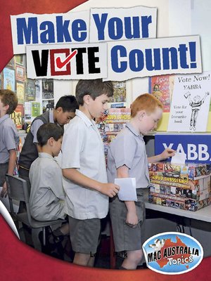 cover image of Make Your Vote Count (Middle Primary--Civics & Citizenship)